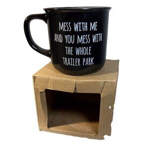 Funny Quote Coffee Mug Mess With Me And You Mess With The Whole Trailer Park Blk